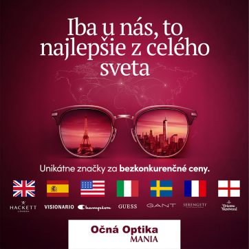 Objavte to najlepšie z celého sveta – v Očnej optike MANIA!